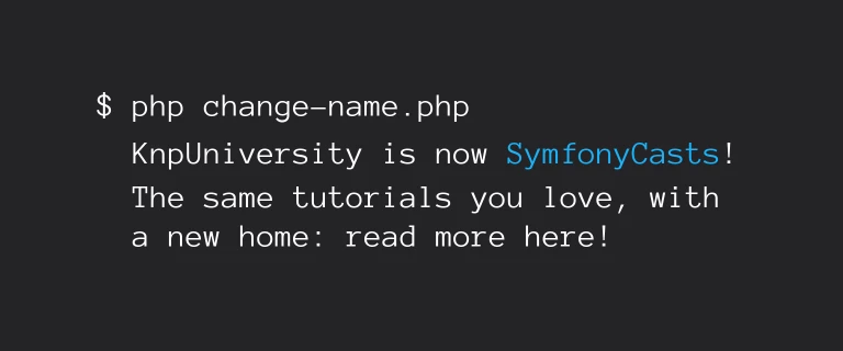 KnpUniversity is now SymfonyCasts! image